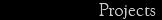 Projects